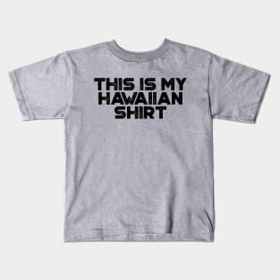 This Is My Hawaiian Shirt Funny Kids T-Shirt